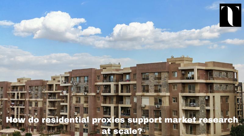 How do residential proxies support market research at scale?